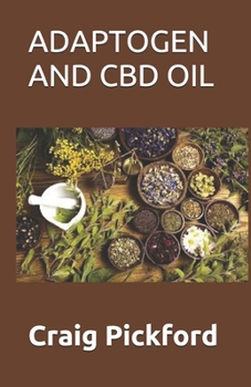 Paperback Adaptogen and CBD Oil: A Perfect And Complete Guide To Adaptogen And CBD OIL Book