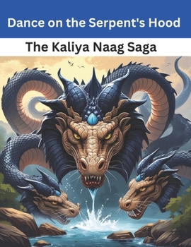 Dance on the Serpent's Hood: The Kaliya Naag Saga