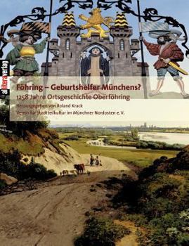 Paperback Föhring - Geburtshelfer Münchens?: 1258 Jahre Ortsgeschichte Oberföhrings [German] Book