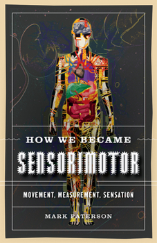 Paperback How We Became Sensorimotor: Movement, Measurement, Sensation Book