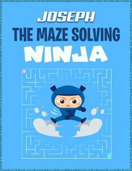 Paperback Joseph the Maze Solving Ninja: Fun Puzzle Books Maze for Kids Activity Book