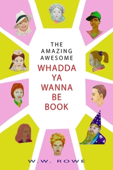 Paperback The Amazing, Awesome Whadda-Ya-Wanna-Be Book