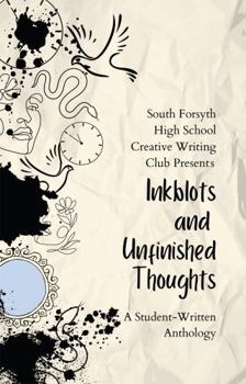 Perfect Paperback Inkblots and Unfinished Thoughts: A Student-Written Anthology Book