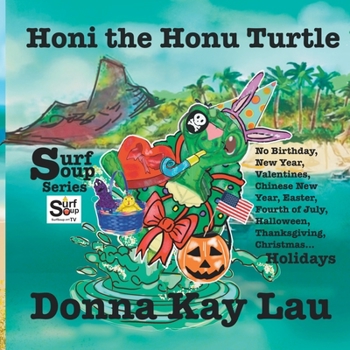 Paperback Honi the Honu Turtle: No Birthday, New Year, Valentines, Chinese New Year, Easter, Fourth of July, Halloween, Thanksgiving, Christmas...Holi [Large Print] Book