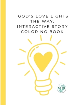 God’s Love Lights the Way: Interactive Story Coloring Book