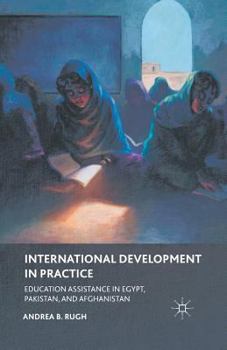 Paperback International Development in Practice: Education Assistance in Egypt, Pakistan, and Afghanistan Book