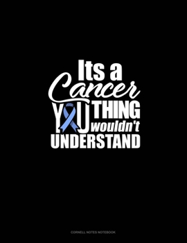 Paperback It's A Cancer Thing You Wouldn't Understand: Cornell Notes Notebook Book
