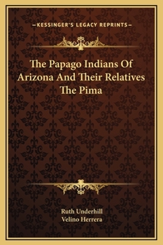 Hardcover The Papago Indians Of Arizona And Their Relatives The Pima Book