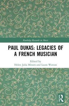 Hardcover Paul Dukas: Legacies of a French Musician Book