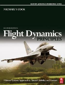 Hardcover Flight Dynamics Principles: A Linear Systems Approach to Aircraft Stability and Control Book