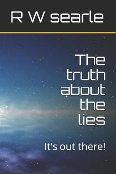 Paperback The Truth about the Lies: It's Out There! Book