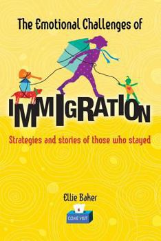 Paperback The Emotional Challenges of Immigration: Strategies and stories of those who stayed Book