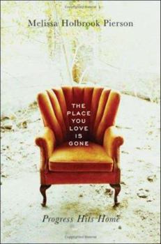 Hardcover The Place You Love Is Gone: Progress Hits Home Book