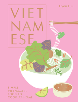 Hardcover Vietnamese: Simple Vietnamese Food to Cook at Home Book