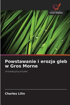 Powstawanie i erozja gleb w Gros Morne (Polish Edition)