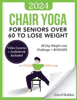 Paperback Chair Yoga for Seniors Over 60 to Lose Weight: 28-Day Weight Loss Challenge + BONUS: Audiobook and Video Courses Book