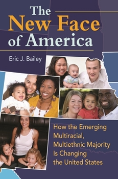 Hardcover The New Face of America: How the Emerging Multiracial, Multiethnic Majority is Changing the United States Book