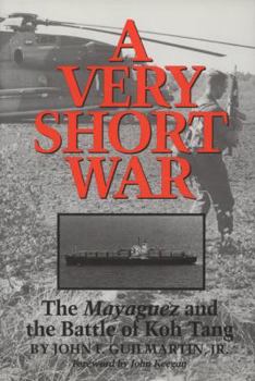Paperback A Very Short War: The Mayaguez and the Battle of Koh Tang Volume 46 Book
