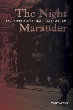 Paperback The Night Marauder: East Tennessee's Serial Killer, 1919-1926 Book