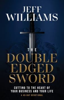 Paperback The Double Edged Sword: Cutting to the Heart of Your Business and Your Life Book