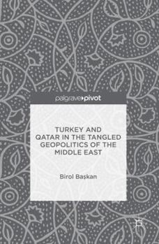 Hardcover Turkey and Qatar in the Tangled Geopolitics of the Middle East Book