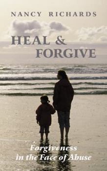 Paperback Heal & Forgive: Forgiveness in the Face of Abuse Book