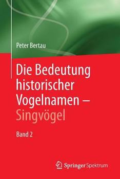 Paperback Die Bedeutung Historischer Vogelnamen - Singvögel: Band 2 [German] Book