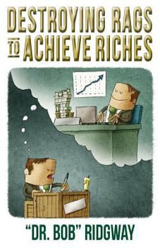 Paperback Destroying Rags to Achieve Riches Book