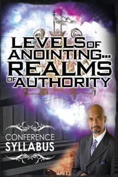 Paperback Levels of Anointing . . . Realms of Authority Conference Syllabus Book