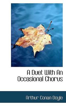 A Duet with an Occasional Chorus