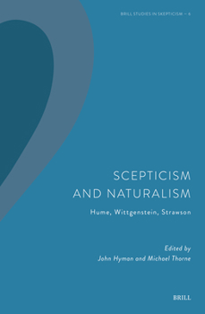 Scepticism and Naturalism: Hume, Wittgenstein, Strawson (Brill Studies in Skepticism)