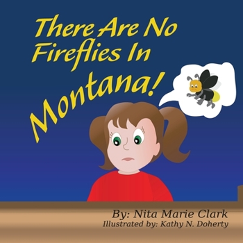 Paperback There Are No Fireflies In Montana! Book