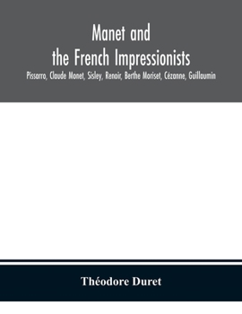 Paperback Manet and the French impressionists: Pissarro, Claude Monet, Sisley, Renoir, Berthe Moriset, Cézanne, Guillaumin Book