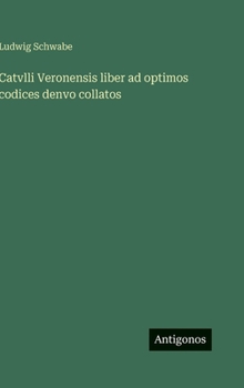 Hardcover Catvlli Veronensis liber ad optimos codices denvo collatos [German] Book