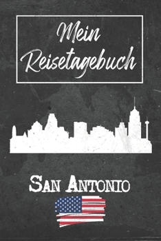 Mein Reisetagebuch San Antonio: 6x9 Reise Journal I Notizbuch mit Checklisten zum Ausfüllen I Perfektes Geschenk für den Trip nach San Antonio (Vereinigte Staaten) für jeden Reisenden (German Edition)
