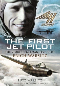 Paperback The First Jet Pilot: The Story of German Test Pilot Erich Warsitz Book