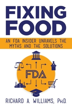 Hardcover Fixing Food: An FDA Insider Unravels the Myths and the Solutions Book