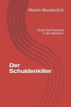 Paperback Der Schuldenkiller: Sitzen Sie finanziell in der Klemme? [German] Book