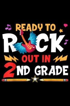 Ready To Rck Out In 2nd Grade: Ready To Rock Out In 2nd Grade Student Teacher  Journal/Notebook Blank Lined Ruled 6x9 100 Pages
