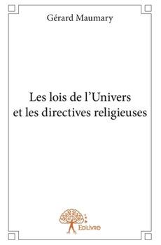 Les lois de l'Univers et les directives religieuses (French Edition)