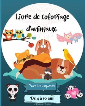 Paperback Livre de Coloriage d'animaux pour les Enfants de 4 à 10 ans: Des pages de coloriage d'animaux étonnantes pour les enfants [French] Book