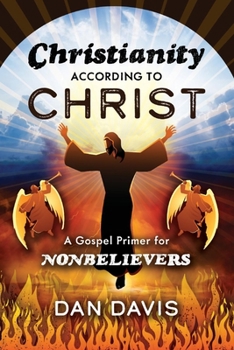 Paperback Christianity According to Christ: A Gospel Primer for Nonbelievers Book