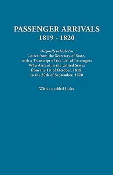 Paperback Passenger Arrivals, 1819-1820. a Transcript of the List of Passengers Who Arrived in the Untied States from 1st October, 1819, to 30th September, 1820 Book