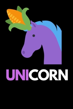 UniCorn: Funny Corn Notebook/Journal (6” X 9”)