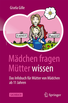 Paperback Mädchen Fragen - Mütter Wissen: Das Infobuch Für Mütter Von Mädchen AB 11 Jahren [German] Book