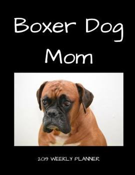 Paperback Boxer Dog Mom 2019 Weekly Planner Book