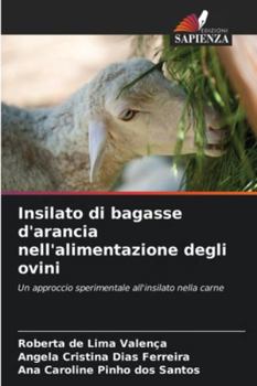 Insilato di bagasse d'arancia nell'alimentazione degli ovini (Italian Edition)