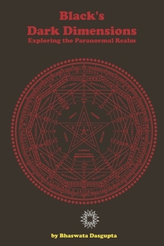 Black's Dark Dimentions: Exploring the Paranormal Realm (The Dark Book of Black)