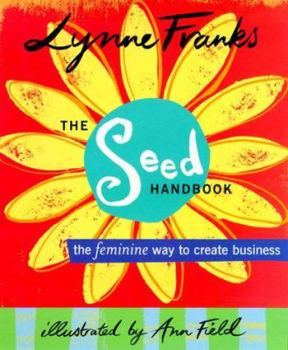 Paperback The Seed Handbook: The Feminine Way to Create Business Book
