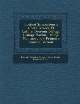 Paperback Luciani Samosatensis Opera Graece Et Latine: Deorum Dialogi. Dialogi Marini. Dialogi Mortuorum [Latin] Book